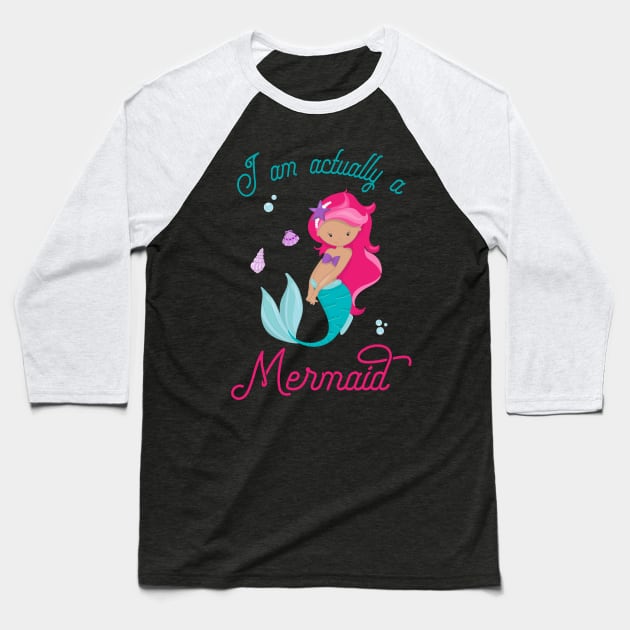 I Am Really A Mermaid - Mermaid Princess Baseball T-Shirt by kdpdesigns